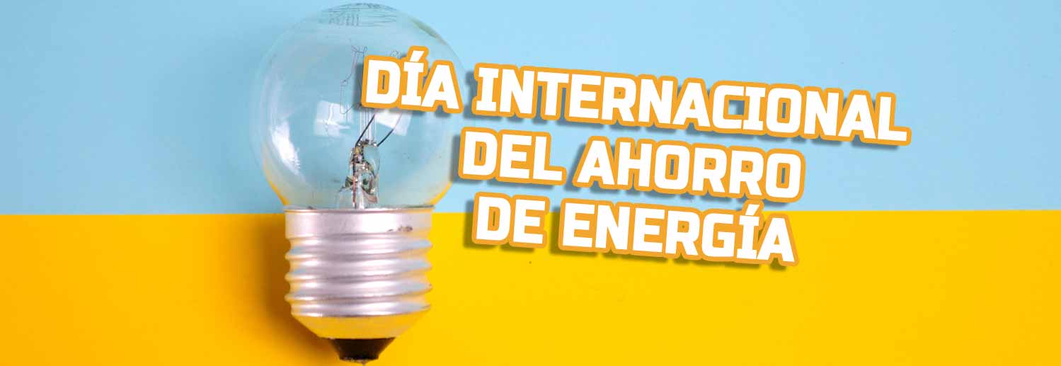 Día Internacional del ahorro de energía